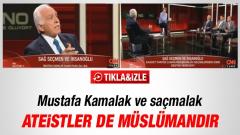 Mustafa Kamalak: Ateistler de Müslümandır