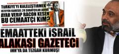 Cemaatteki İsrail yalakası gazeteci İHH’ya da tezgah kurmuş!