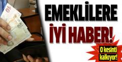 Emekliye iyi haber! O kesinti kalkıyor