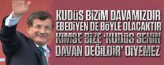 Başbakan Davutoğlu: Kudüs bizim davamızdır