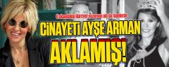 Skandal Cinayette Ayşe Arman Adı da Tapelerde!