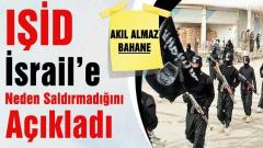 IŞİD İsrail’e Neden Saldırmadığını Açıkladı!