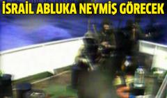 İsrail  Abluka Neymiş Görecek!