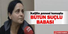 Katil zanlısı Suphi Altındöken'in annesi konuştu