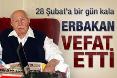 Necmettin Erbakan hayatını kaybetti