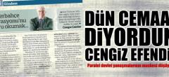 Dün “Cemaat” diyordun Cengiz Efendi!