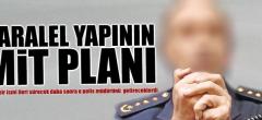 Paralel yapının MİT planı nasıl elinde patladı?