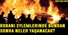 Kobani eylemlerinde bundan sonra neler yaşanacak?