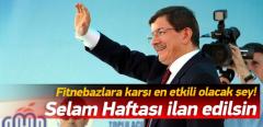 Başbakan Davutoğlu: Selam Haftası İlan Edilsin! Fitnecilere Karşı En Etkili Yöntem Budur!