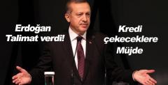 Erdoğan talimat verdi! Kredi çekeceklere müjde