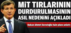 Davutoğlu MİT Tırlarını Durduran Hain Planı Deşifre Etti!