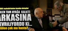 Fethullah Gülen çok mu hasta?