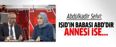 Abdülkadir Selvi: IŞİD'in Babası Amerika, Annesi İse...