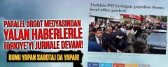 Paralel Örgüt Medyası Yalanlarla Türkiye’yi Jurnallemeye Devam Ediyor!