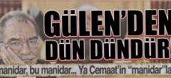 Gülen’den dün dündür!