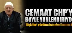 Cemaat CHP’yi böyle yönlendiriyor!