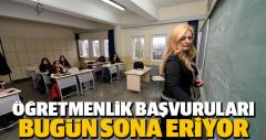 Öğretmenlik başvuruları bugün sona eriyor