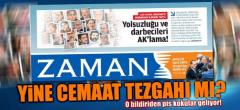 Yine Cemaat tezgahı mı? Zaman’daki bildiriden pis kokular geliyor!