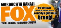 Murdoch’ın kanalı Fox TV yargı darbesi için nasıl çalıştı?