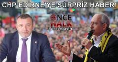 CHP Edirne’ye Sürpriz Haber!