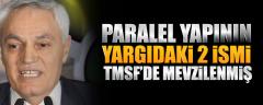 Paralel yapının yargıdaki 2 ismi TMSF’de mevzilenmiş