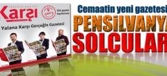 Cemaatin yeni gazetesi “Pensilvanya solcuları”na teslim!