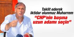 İnce: CHP'nin Başına da Uzun Adamı Seçin!