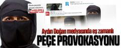 Aydın Doğan medyasında eş zamanlı peçe provokasyonu