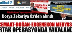 Cemaat-Doğan-Ergenekon, medyasından ortak Öz operasyonu!