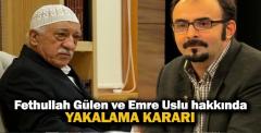 101 ses kaydından Gülen ve Uslu'ya yakalama kararı