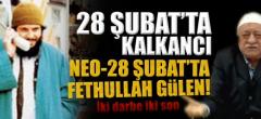 28 Şubat’ta Kalkancı, Neo-28 Şubat’ta Gülen!