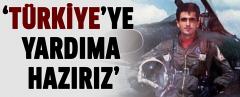 Yunanistan: Türkiye'ye Yardıma Hazırız!