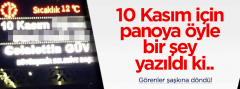 10 Kasım'da panoya öyle bir şey yazdılar ki..