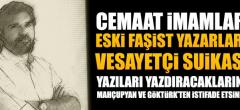 Cemaat imamlarının vesayetçi suikast yazıları yazdırdığı eski faşist yazar!